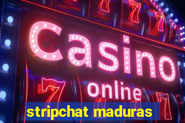 stripchat maduras